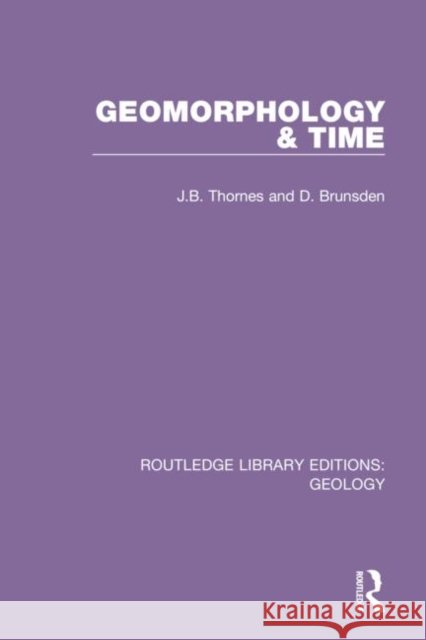 Geomorphology & Time J. B. Thornes D. Brunsden 9780367220051