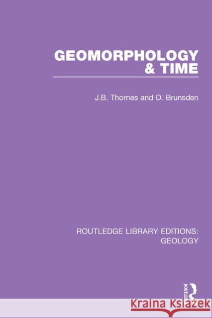 Geomorphology & Time J. B. Thornes D. Brunsden 9780367220150