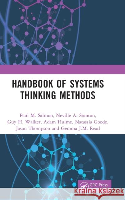 Handbook of Systems Thinking Methods Paul M. Salmon Neville A. Stanton Guy H. Walker 9780367220174 CRC Press