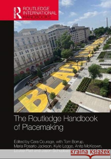 The Routledge Handbook of Placemaking Cara Courage Tom Borrup Maria Rosari 9780367220518 Routledge