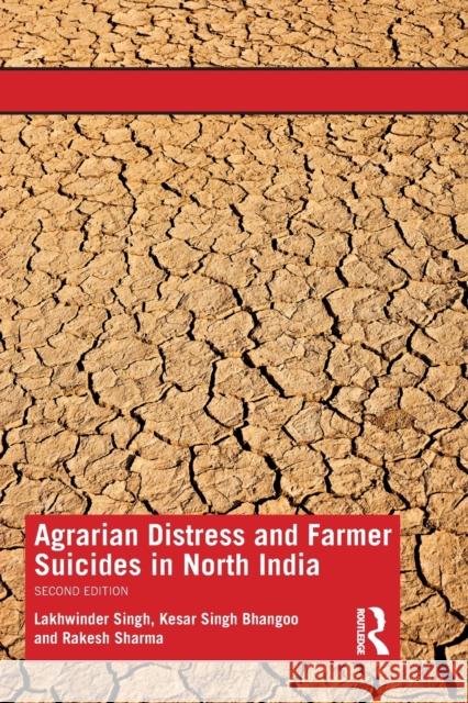 Agrarian Distress and Farmer Suicides in North India Singh, Lakhwinder 9780367220785 Routledge Chapman & Hall