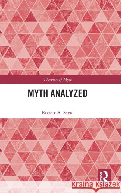 Myth Analyzed Robert a. Segal 9780367221577