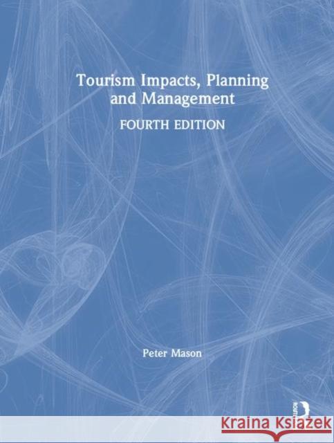 Tourism Impacts, Planning and Management Peter Mason 9780367221607