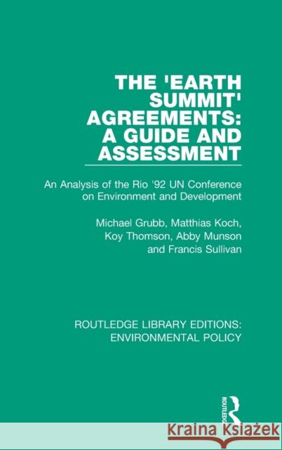 The 'Earth Summit' Agreements: A Guide and Assessment: An Analysis of the Rio '92 UN Conference on Environment and Development Grubb, Michael 9780367222253 Routledge