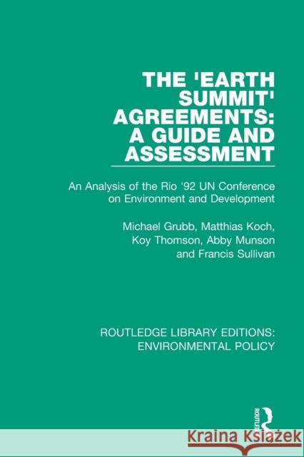 The 'Earth Summit' Agreements: A Guide and Assessment: An Analysis of the Rio '92 Un Conference on Environment and Development Grubb, Michael 9780367222291 Routledge