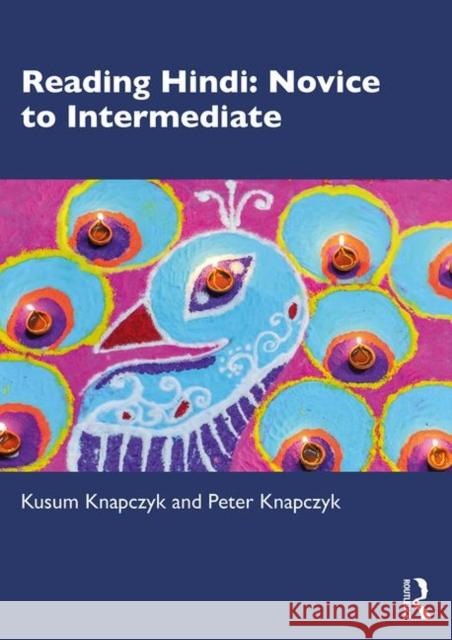Reading Hindi: Novice to Intermediate Kusum Knapczyk Peter Knapczyk 9780367222574 Routledge