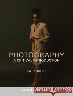 Photography: A Critical Introduction Liz Wells 9780367222758 Taylor & Francis Ltd