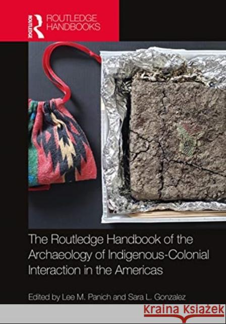 Routledge Handbook of the Archaeology of Indigenous-Colonial Interaction in the Americas Lee M. Panich Sara L. Gonzalez 9780367222826 Routledge