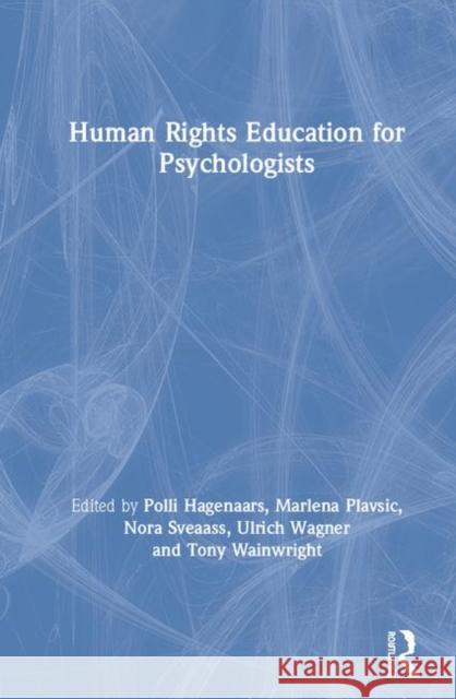 Human Rights Education for Psychologists Polli Hagenaars Marlena Plavsic Nora Sveaass 9780367222871 Routledge