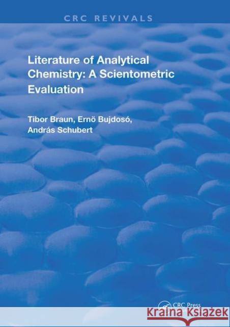 Literature of Analytical Chemistry: A Scientometric Evaluation Braun, Tibor 9780367223069