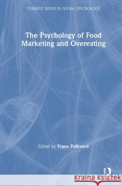 The Psychology of Food Marketing and Overeating Frans Folkvord 9780367223144