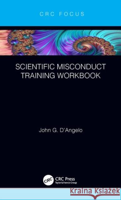 Scientific Misconduct Training Workbook John Gaetano D'Angelo 9780367223458 CRC Press