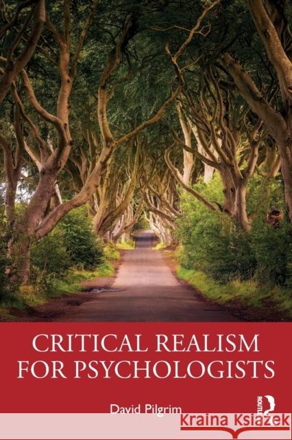 Critical Realism for Psychologists David Pilgrim 9780367223588 Routledge