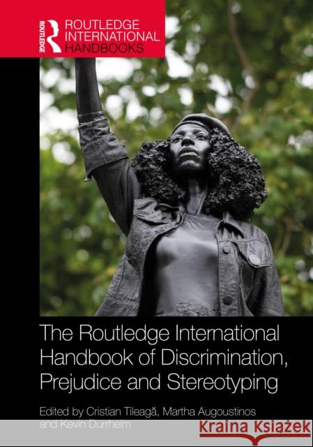 The Routledge International Handbook of Discrimination, Prejudice and Stereotyping Cristian Tileagă Martha Augoustinos Kevin Durrheim 9780367223694 Routledge