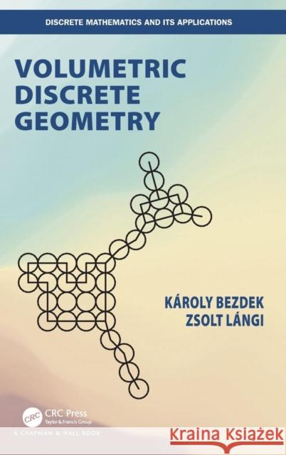 Volumetric Discrete Geometry Karoly Bezdek Zsolt Langi 9780367223755 CRC Press