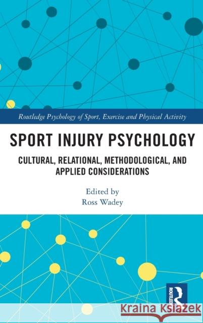 Sport Injury Psychology: Cultural, Relational, Methodological, and Applied Considerations Ross Wadey 9780367223823 Routledge