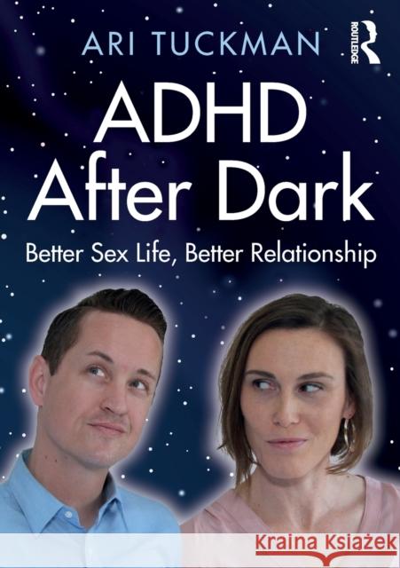 ADHD After Dark: Better Sex Life, Better Relationship Tuckman, Ari 9780367223939