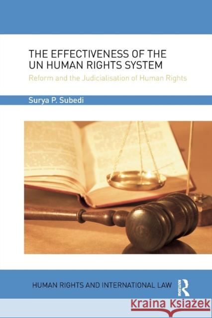 The Effectiveness of the Un Human Rights System: Reform and the Judicialisation of Human Rights Subedi Obe Qc (Hon), Surya 9780367224240