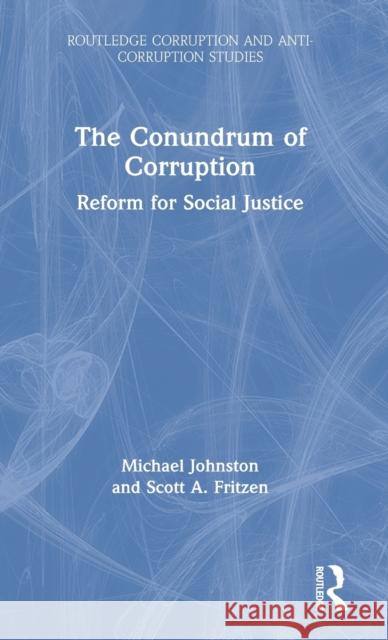 The Conundrum of Corruption: Reform for Social Justice Johnston, Michael 9780367224523