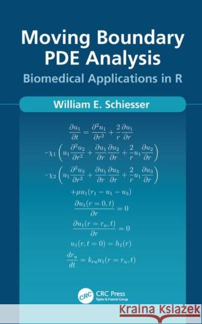 Moving Boundary Pde Analysis: Biomedical Applications in R Schiesser, William 9780367224837