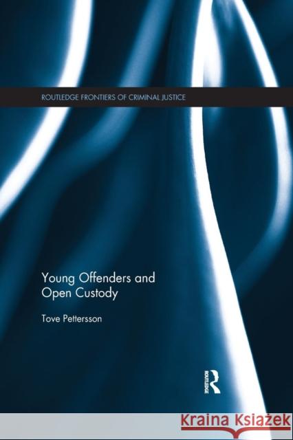 Young Offenders and Open Custody Tove Pettersson 9780367226268 Taylor and Francis