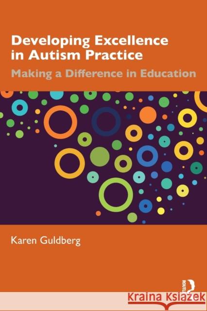 Developing Excellence in Autism Practice: Making a Difference in Education Karen Guldberg 9780367226732 Routledge