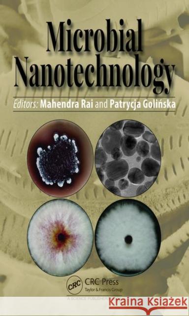 Microbial Nanotechnology Mahendra Rai Patrycja Golinska 9780367226763 CRC Press