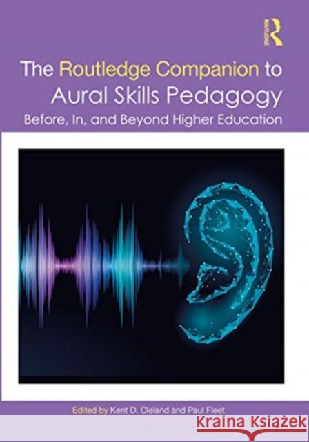 The Routledge Companion to Aural Skills Pedagogy: Before, In, and Beyond Higher Education Fleet, Paul 9780367226893 Routledge