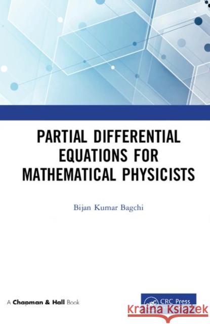 Partial Differential Equations for Mathematical Physicists Bijan Kumar Bagchi 9780367227029