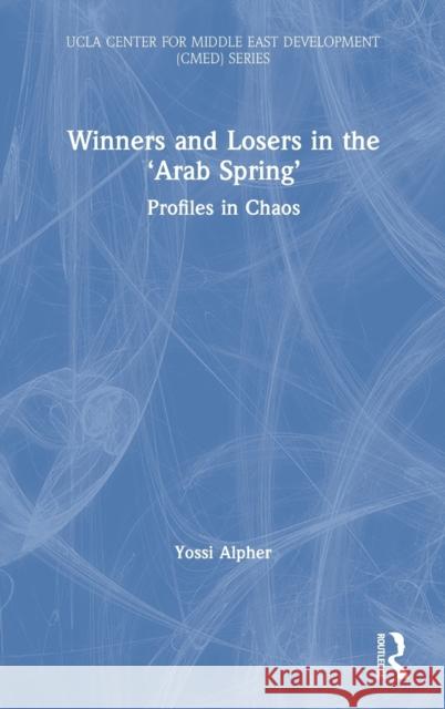 Winners and Losers in the 'Arab Spring': Profiles in Chaos Alpher 9780367227524 Routledge