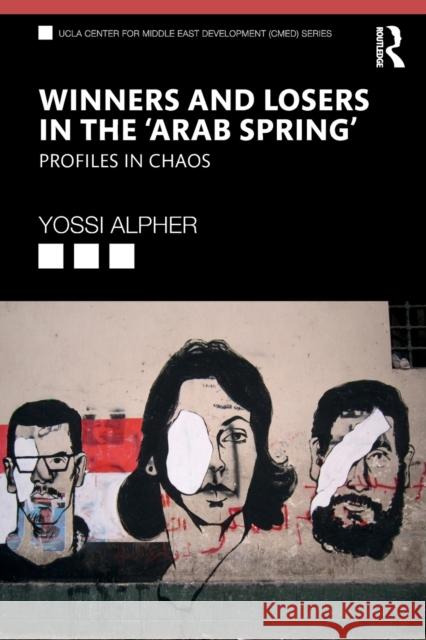 Winners and Losers in the 'Arab Spring': Profiles in Chaos Alpher, Yossi (Joseph) 9780367227531