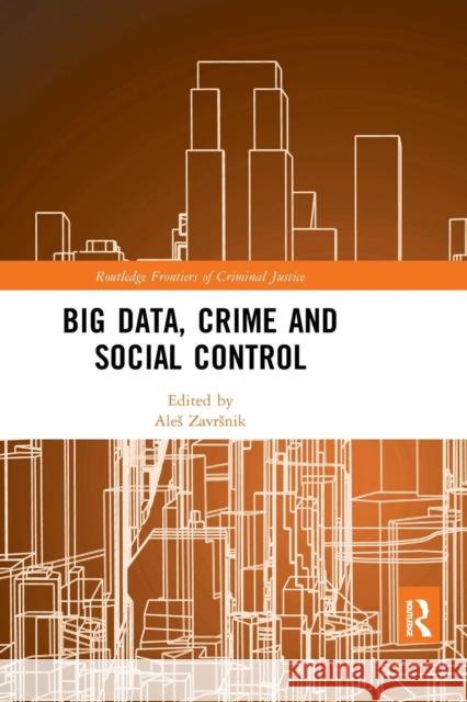 Big Data, Crime and Social Control Ales Zavrsnik 9780367227562