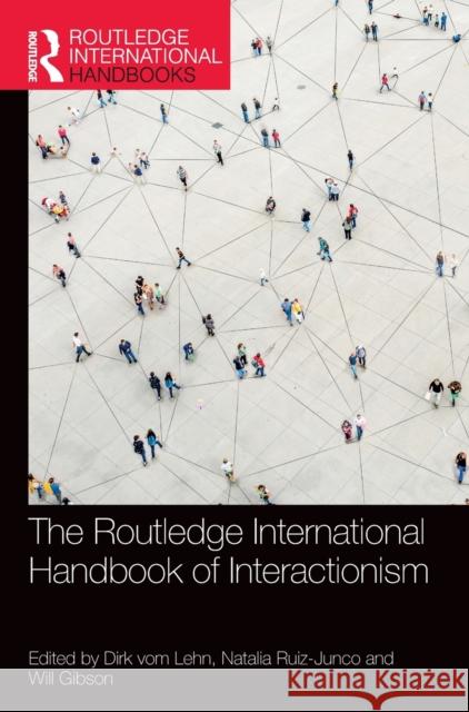 The Routledge International Handbook of Interactionism Dirk Vo Natalia Ruiz-Junco Will Gibson 9780367227708 Routledge