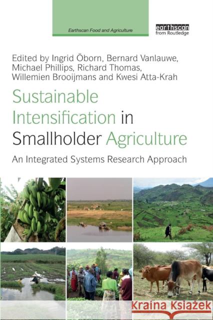 Sustainable Intensification in Smallholder Agriculture: An Integrated Systems Research Approach Ingrid Oborn Bernard Vanlauwe Michael Phillips 9780367227784 Routledge