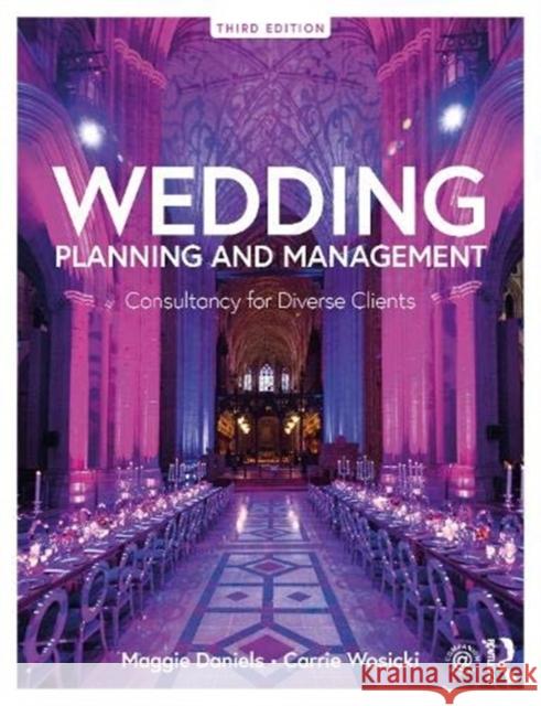 Wedding Planning and Management: Consultancy for Diverse Clients Daniels, Maggie 9780367227845 Taylor & Francis Ltd