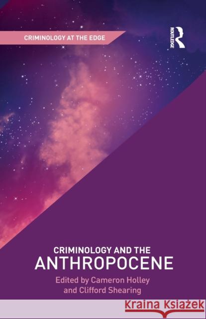Criminology and the Anthropocene Cameron Holley Clifford Shearing 9780367228149 Routledge