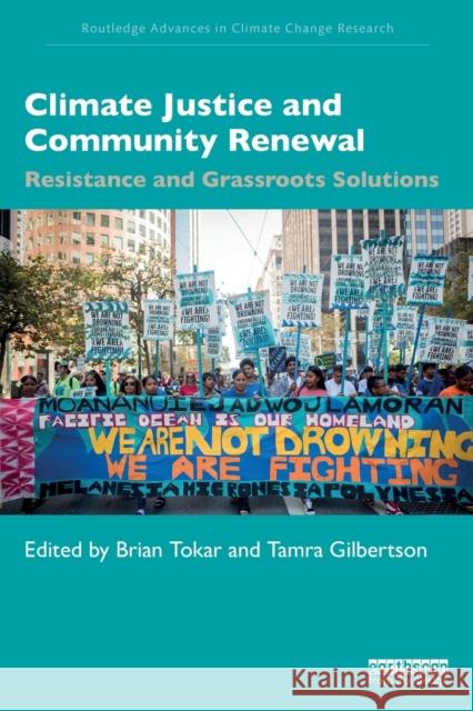 Climate Justice and Community Renewal: Resistance and Grassroots Solutions Brian Tokar Tamra Gilbertson 9780367228491 Routledge