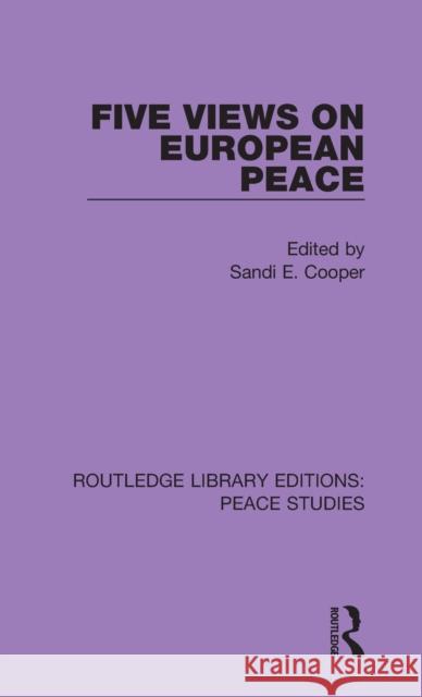 Five Views on European Peace Sandi E. Cooper 9780367228552 Routledge