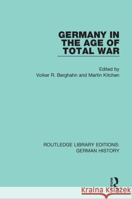 Germany in the Age of Total War Volker R. Berghahn Martin Kitchen 9780367228613