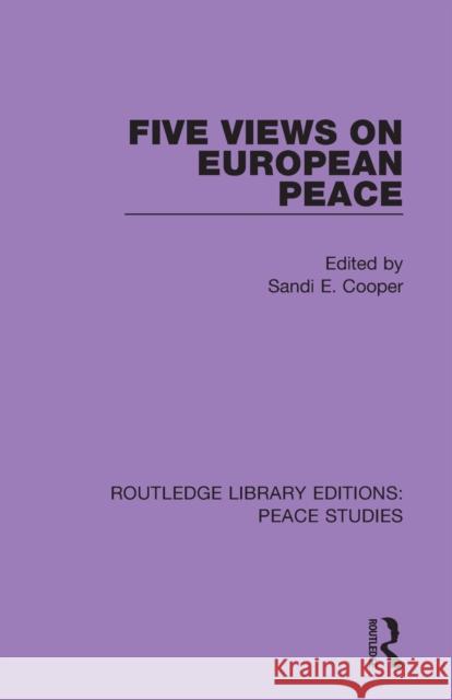 Five Views on European Peace Sandi E. Cooper 9780367228774 Routledge