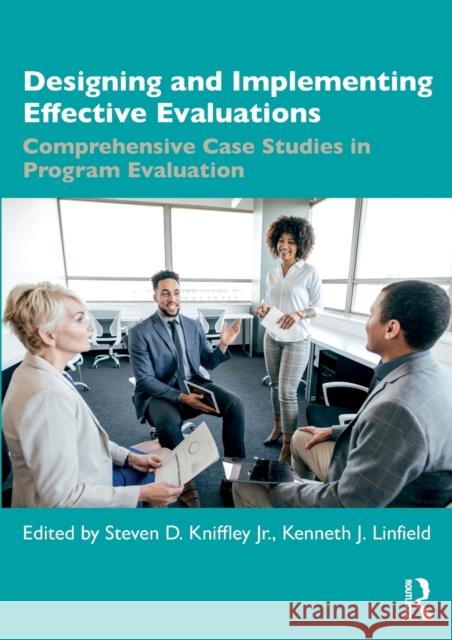 Designing and Implementing Effective Evaluations: Comprehensive Case Studies in Program Evaluation Linfield, Kenneth J. 9780367229726 Taylor & Francis Ltd