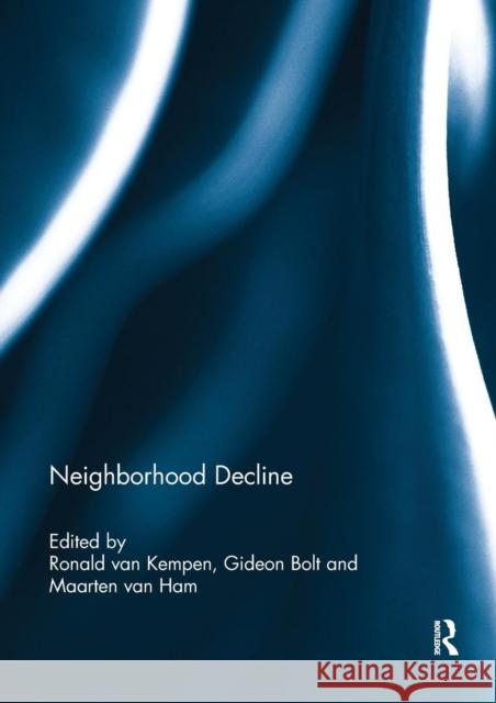 Neighborhood Decline Ronald Va Gideon Bolt Maarten Va 9780367229757 Routledge