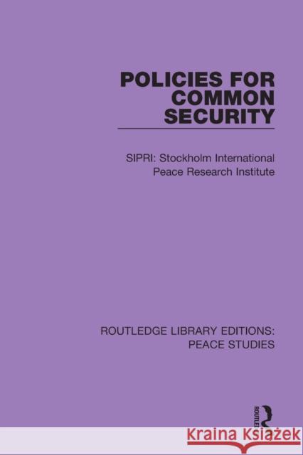 Policies for Common Security Stockholm International Peace Research I 9780367229771