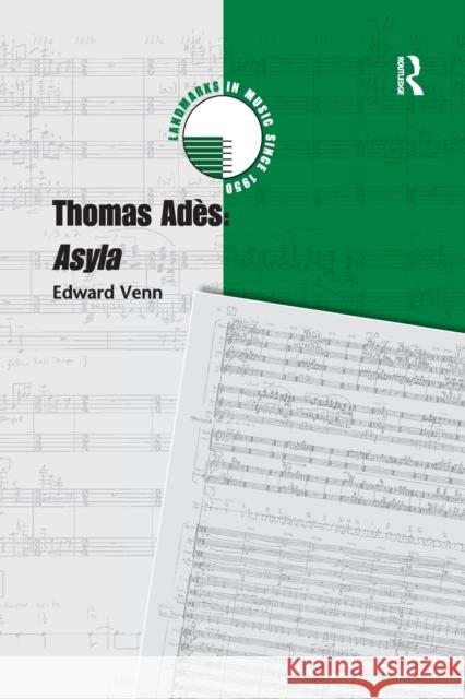 Thomas Adès: Asyla Edward Venn 9780367229948