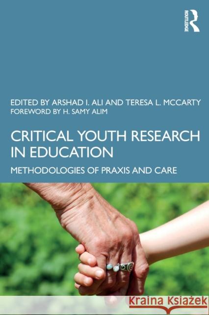Critical Youth Research in Education: Methodologies of Praxis and Care McCarty, Teresa L. 9780367230029