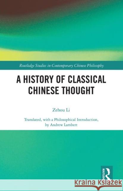 A History of Classical Chinese Thought Zehou Li 9780367230128 Routledge