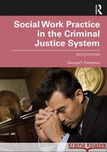 Social Work Practice in the Criminal Justice System George T. Patterson 9780367230425