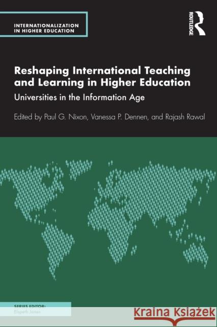 Reshaping International Teaching and Learning in Higher Education: Universities in the Information Age Paul G. Nixon Vanessa P. Dennen Rajash Rawal 9780367230432 Routledge