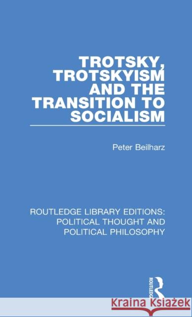 Trotsky, Trotskyism and the Transition to Socialism Peter Beilharz 9780367230586