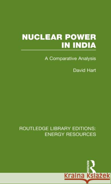 Nuclear Power in India: A Comparative Analysis David Hart 9780367230968